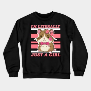 I'm literally just a girl Crewneck Sweatshirt